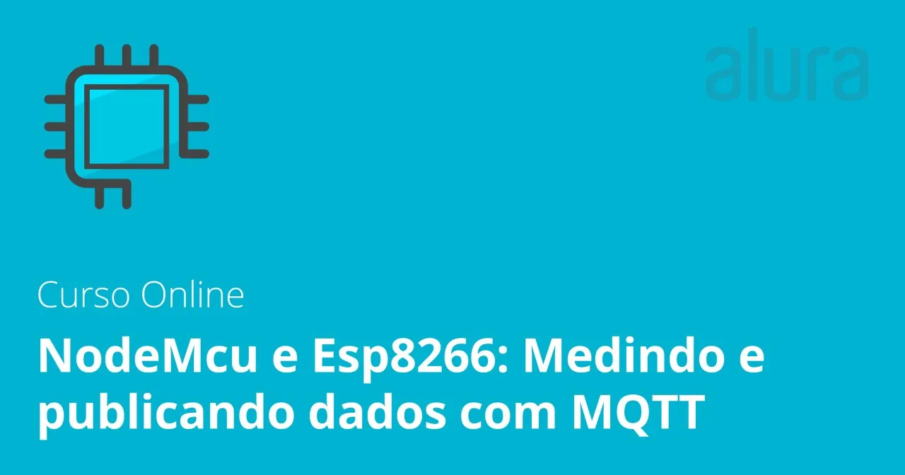Capa de Baixe Agora: ESP8266 e MQTT para IoT – Curso Alura Completo