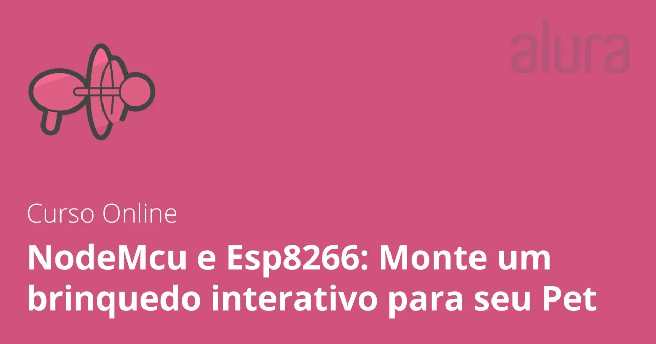 Capa de Baixar Curso NodeMcu e ESP8266: Brinquedo Interativo Pet