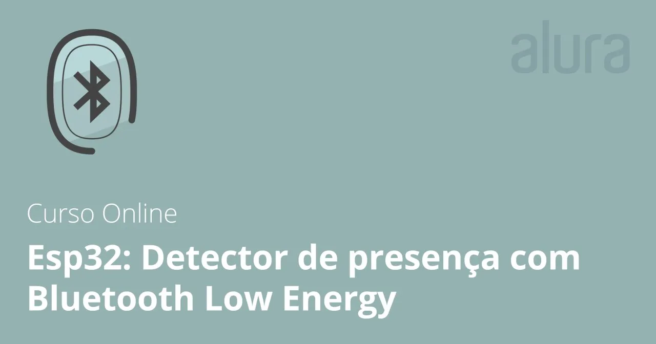 Capa de Esp32: Detector Presença BLE – Baixar Curso Alura Completo
