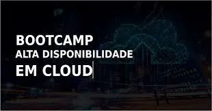 Capa de Bootcamp Alta Disponibilidade em Cloud: Baixar Agora Completo!